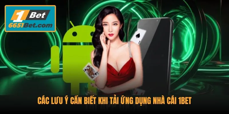 cac-luu-y-can-biet-khi-tai-ung-dung-nha-cai-1bet