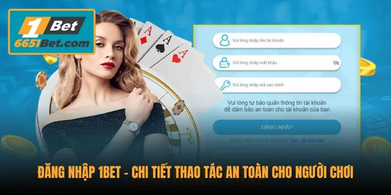 dang-nhap-1bet-chi-tiet-thao-tac-an-toan-cho-nguoi-choi